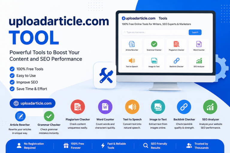 UploadArticle.com Tools: A Complete Guide to Powerful Online Utilities for Content Creators and SEO Professionals